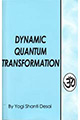 Dynamic Quantum Transformation 2007